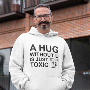 A Hug Without U Is Just Toxic Hoodie