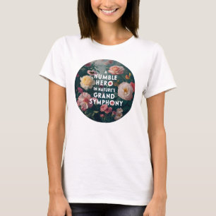 A Humble Hero In Nature's Grand Symphony T-Shirt