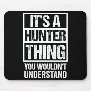 A hunter thing wouldn't understand - family name mouse pad