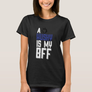 A Husky Is My Bff T-Shirt