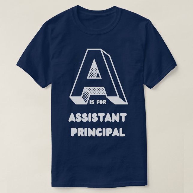 A is for Assistant principal cool assistant princi T-Shirt (Design Front)
