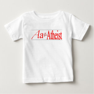 A is for Atheist Baby T-Shirt
