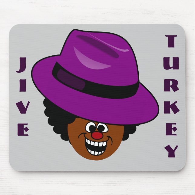 A Jive Turkey is Stuffed Full of Himself Mouse Pad (Front)