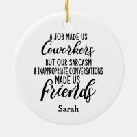 A job Made us coworkers, Colleagues friendship