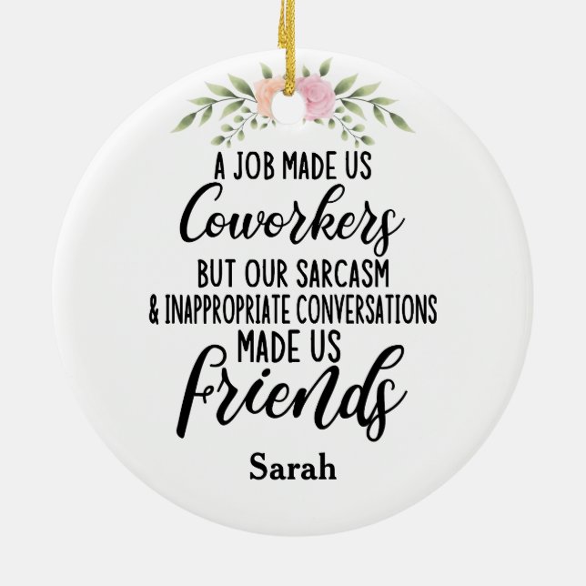 A job Made us coworkers, Colleagues friendship Ceramic Ornament (Back)
