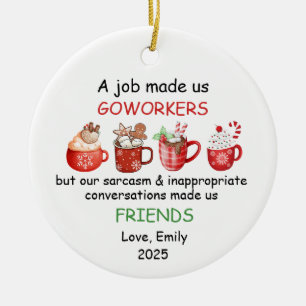 A Job Made Us Coworkers Gift for Work Best Friend Ceramic Ornament