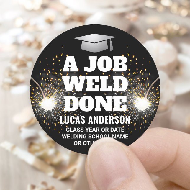 A Job Weld Done Torch & Sparks Welder Graduation Classic Round Sticker (Creator Uploaded)