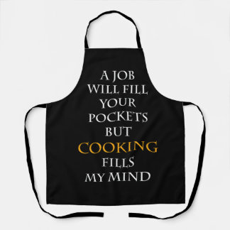 A job will fill your pockets but cooking apron
