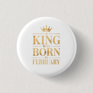 A King Was Born In February Royal Birthday Design 3 Cm Round Badge