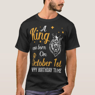 A King Was Born On October 1st Happy Birthday To M T-Shirt