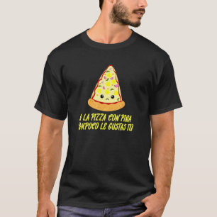 A La Pizza Con Piña Tampoco Le Gustas Tú  Spanish T-Shirt
