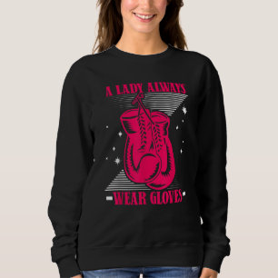 A Lady Always Wear Gloves Kickboxer Boxer Thai Box Sweatshirt