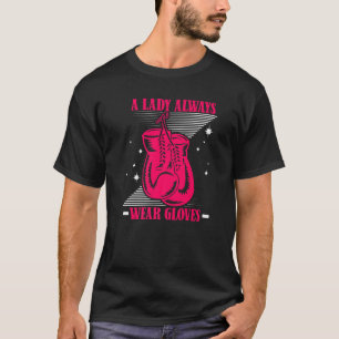 A Lady Always Wear Gloves Kickboxer Boxer Thai Box T-Shirt