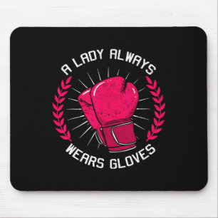 A Lady Always Wears Gloves Boxing Girl Boxer Train Mouse Pad