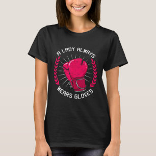 A Lady Always Wears Gloves Boxing Girl Boxer Train T-Shirt