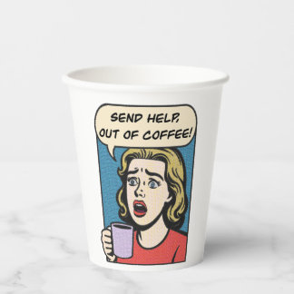 a lady needs her coffee send help out of coffee paper cups