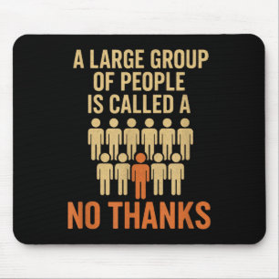 A Large Group Of People - Funny Sarcastic Quotes Mouse Pad