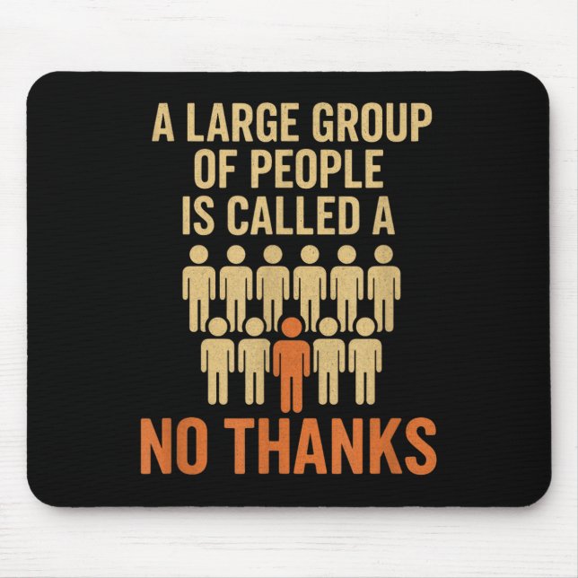 A Large Group Of People - Funny Sarcastic Quotes  Mouse Pad (Front)