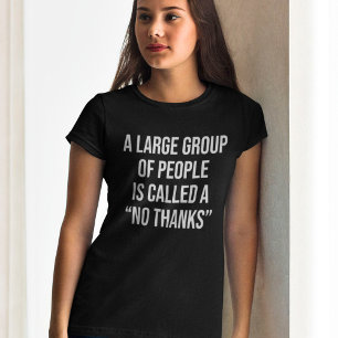 A Large Group Of People Is Called A No Thanks T-Shirt
