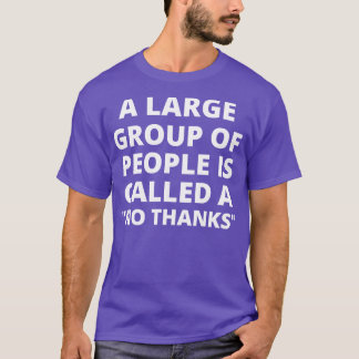 A Large Group of People is Called a No Thanks T-Shirt