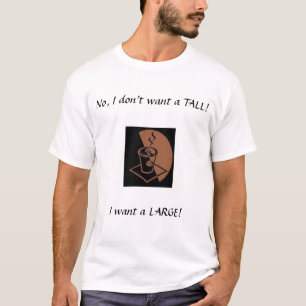 A Large, not a Tall T-Shirt