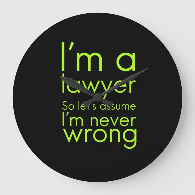 A lawyer never gets wrong funny gifts for lawyers large clock (Front)