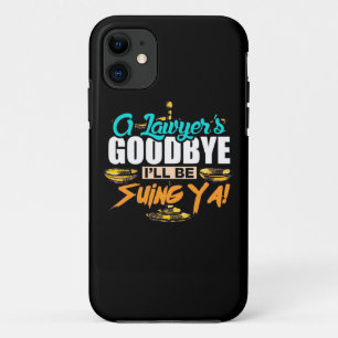 A Lawyer's Goodbye I Will Be Suing Ya iPhone 11 Case
