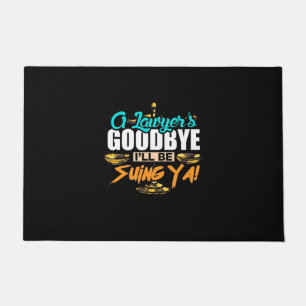 A Lawyer's Goodbye I Will Be Suing Ya Doormat