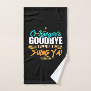 A Lawyer's Goodbye I Will Be Suing Ya Hand Towel