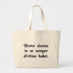 A learned man always has wealth within himself. large tote bag