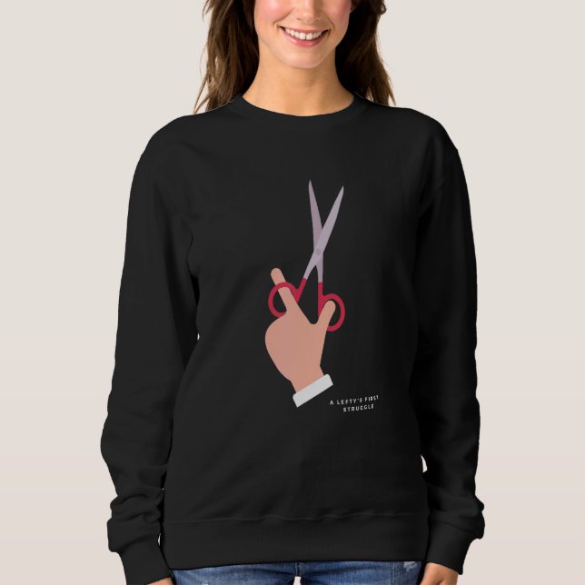 A Leftys First Struggle Proud Lefty Left Handed Sweatshirt (Front)