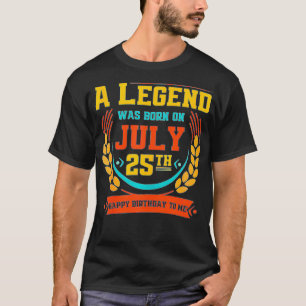 A Legend Was Born on July 25, Awesome July 25th Bi T-Shirt
