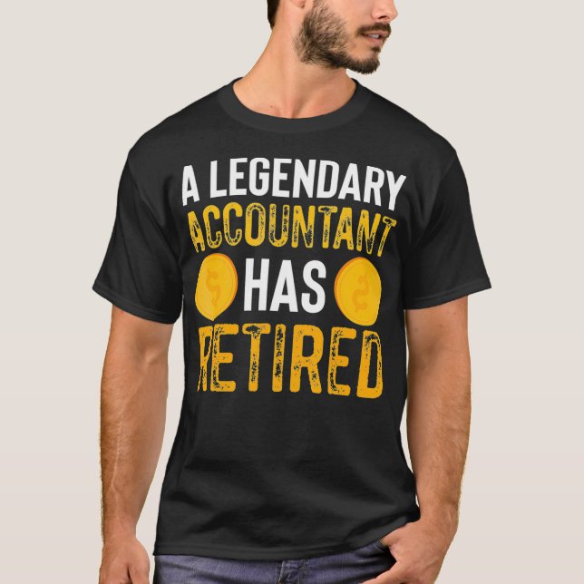 A Legendary Accountant Has Retired Tax Season Fun  T-Shirt (Front)
