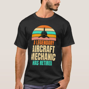 A Legendary Aircraft Mechanic Has Retired Joke Uni T-Shirt