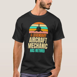 A Legendary Aircraft Mechanic Has Retired Joke Uni T-Shirt