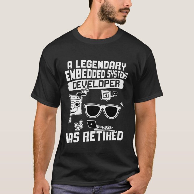A Legendary Embedded Systems Developer Has Retired T-Shirt (Front)