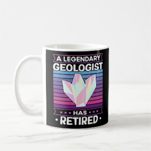 A Legendary Geologist Has Retired Geology Funny Coffee Mug