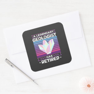 A Legendary Geologist Has Retired Geology Funny Square Sticker
