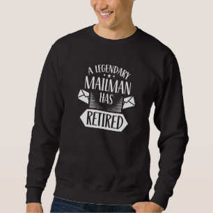 A Legendary Mailman Has Retired Mail Postman Posta Sweatshirt