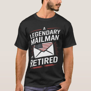 A Legendary Mailman Has Retired Postal Funny Retir T-Shirt