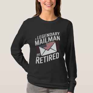 A Legendary Mailman Has Retired Postal Funny Retir T-Shirt