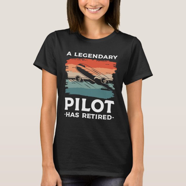 A Legendary Pilot Has Retired Aviation Aviator T-Shirt (Front)