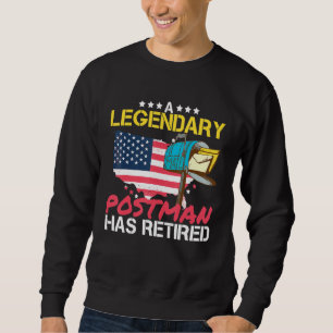 A Legendary Postman Has Retired I Postal Worker I Sweatshirt