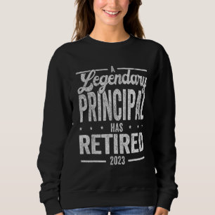 A Legendary Principal Has Retired School Principal Sweatshirt