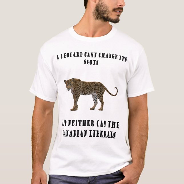A leopard cant change its spots like the Canadian T-Shirt (Front)