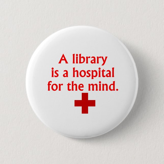 A Library is a Hospital for the Mind Button (Front)