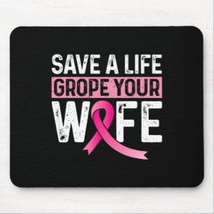 A Life Grope Your Wife Pink Breast Cancer Awarenes Mouse Pad