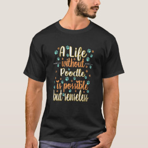 A Life with dog love best friend dog breed poodle T-Shirt