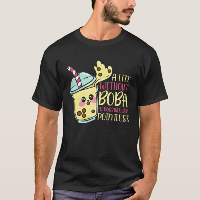 A Life Without Boba Is Possible Bubble Tea Gift T-Shirt (Front)