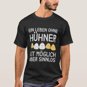 A Life Without Chickens Is Possible But Pointless T-Shirt